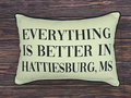 Pillow Linen Everything Is Better In Hattiesburg Mississippi with Piping