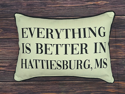 Pillow Linen Everything Is Better In Hattiesburg Mississippi with Piping