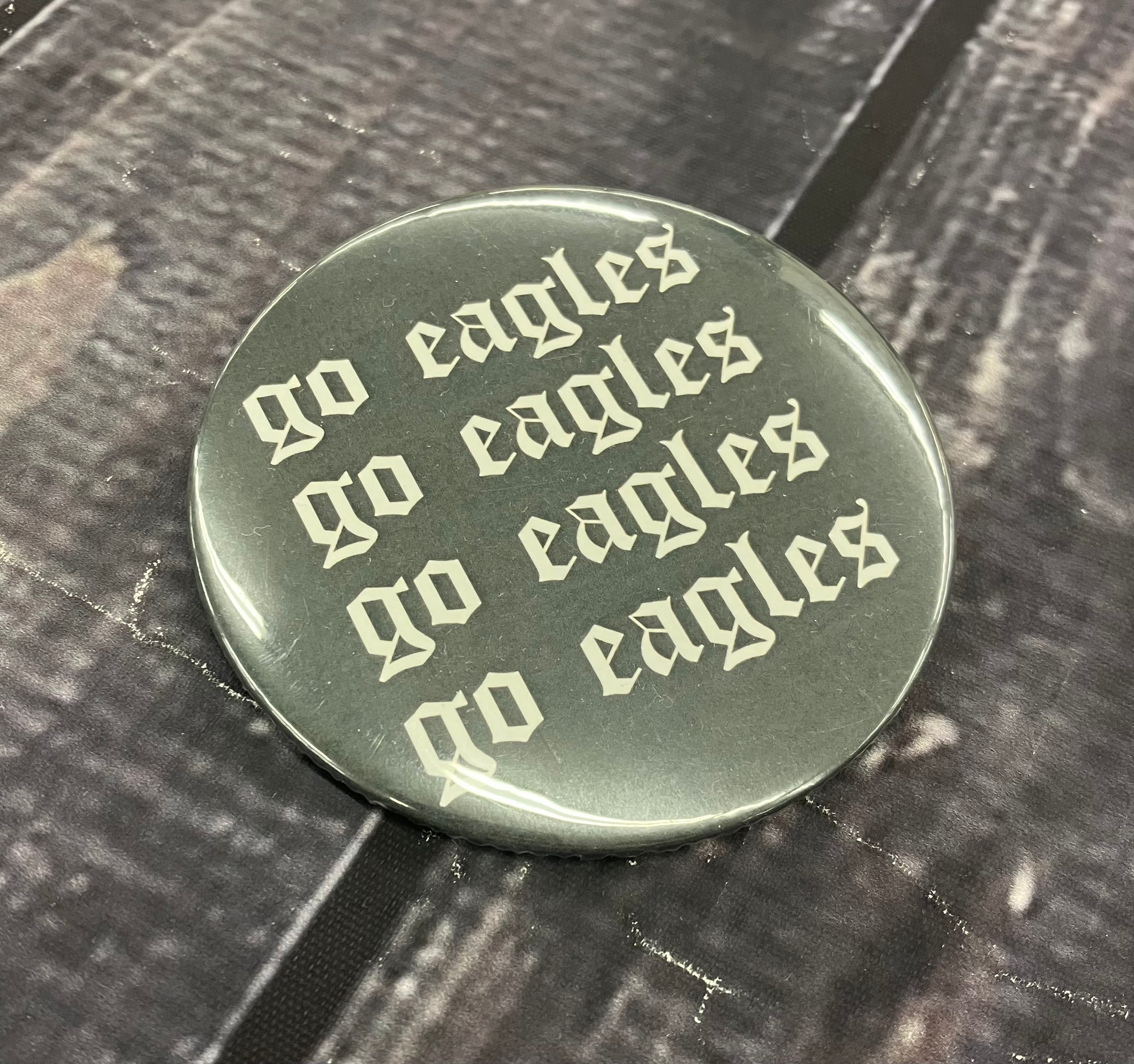 Button with Go Eagles in Old English Font